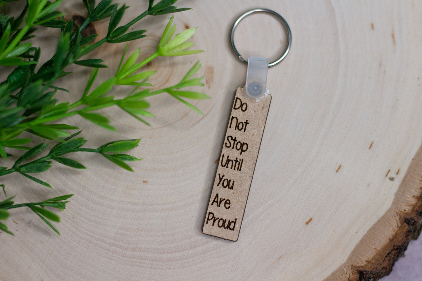 "Do Not Stop Until You Are Proud" Keychain