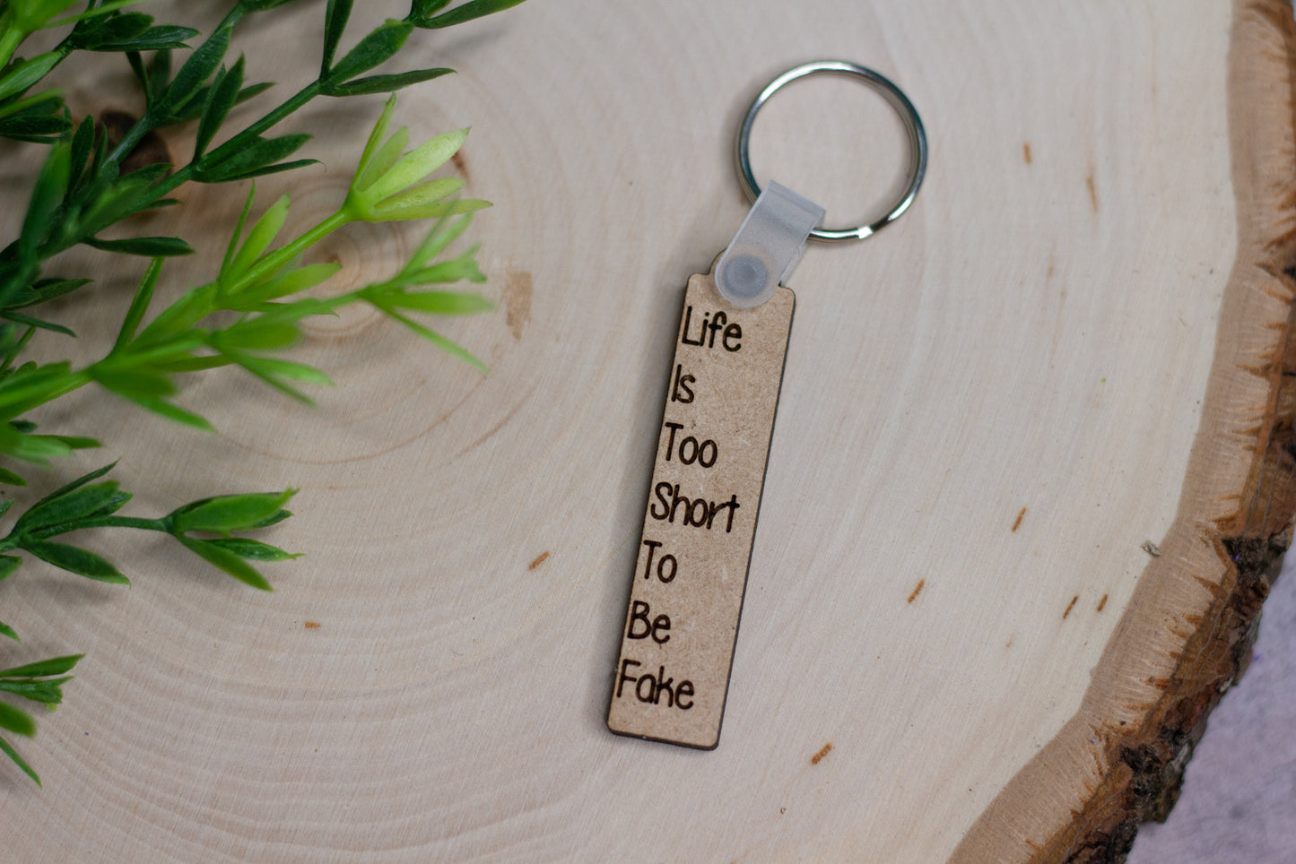"Life Is Too Short To Be Fake" Keychain