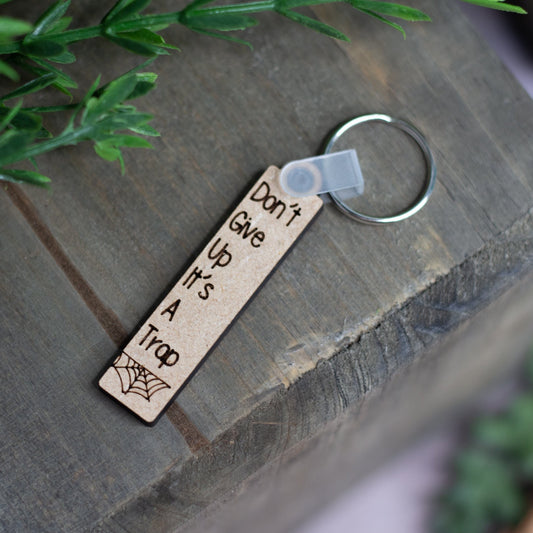 "Don't Give Up It's A Trap" Keychain