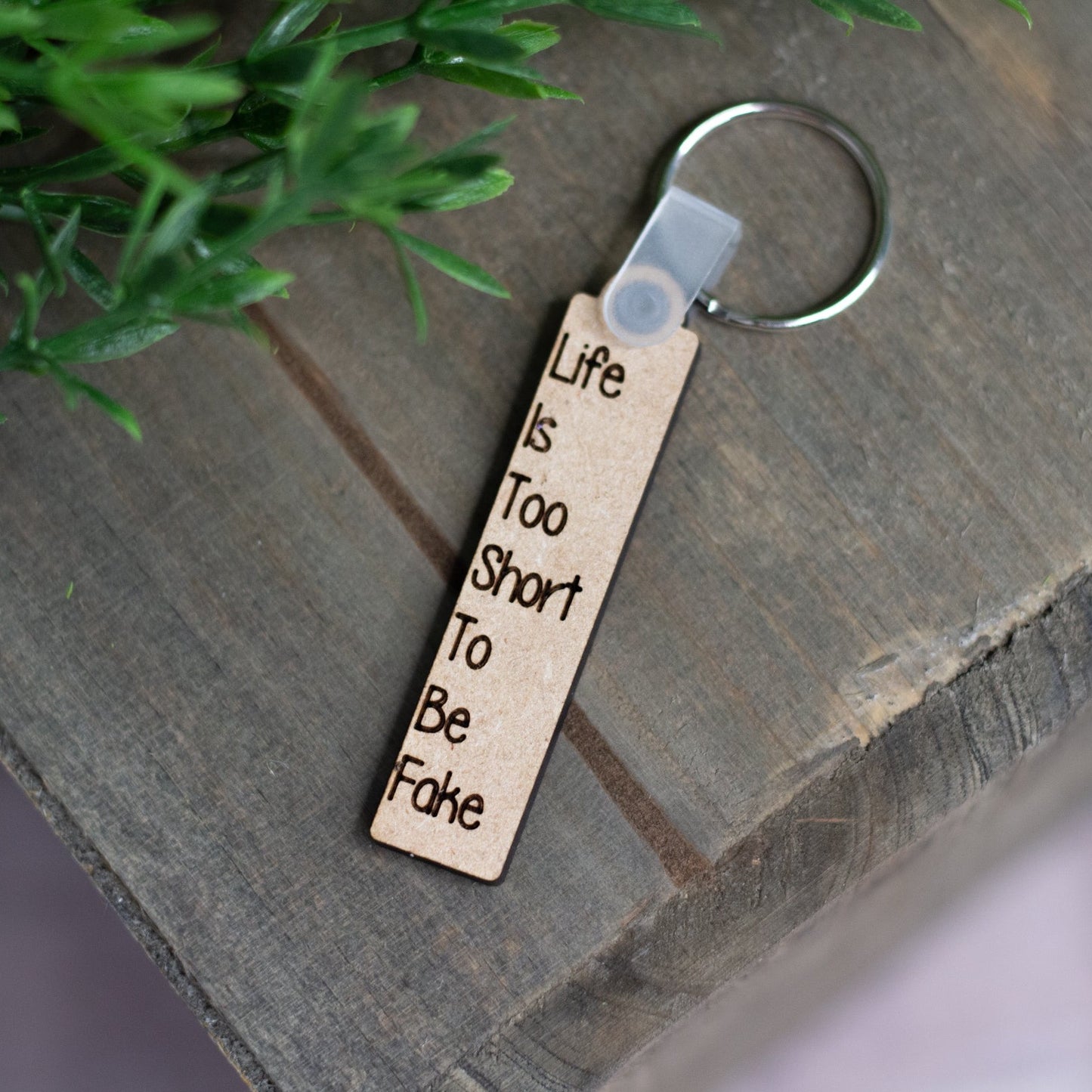 "Life Is Too Short To Be Fake" Keychain